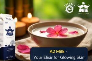 A2 Milk - Elixir For Glowing Skin