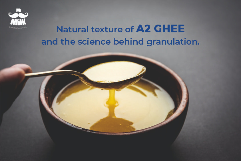 Natural texture of ghee and the science behind granulation
