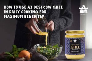 How to Use A2 Desi Cow Ghee in Daily Cooking for Maximum Benefits