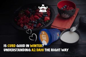 Is Curd Good in Winter - Understanding A2 Dahi the Right Way
