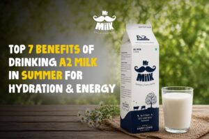 Top 7 benefits of drinking A2 Milk in summer