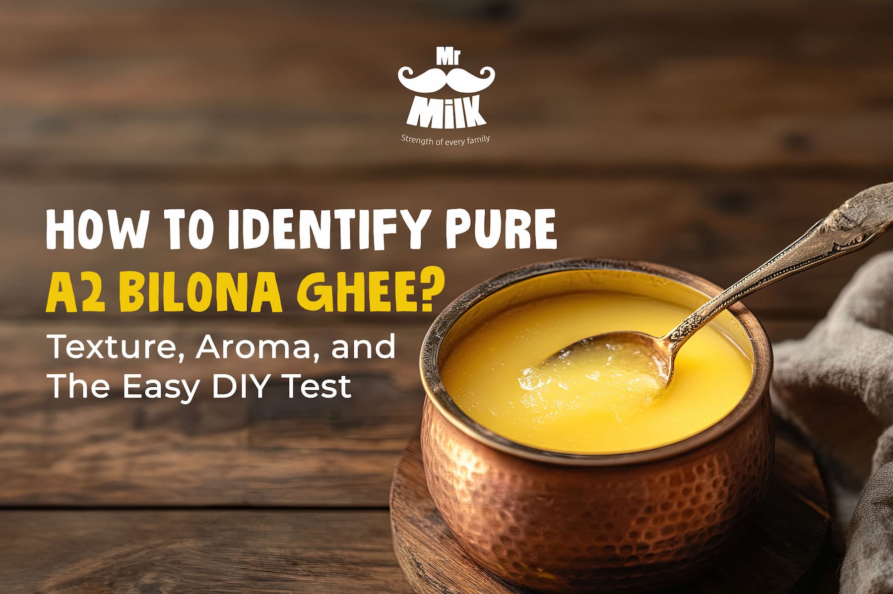 How to Identify Pure A2 Bilona Ghee? Texture, Aroma, & The Easy DIY Test