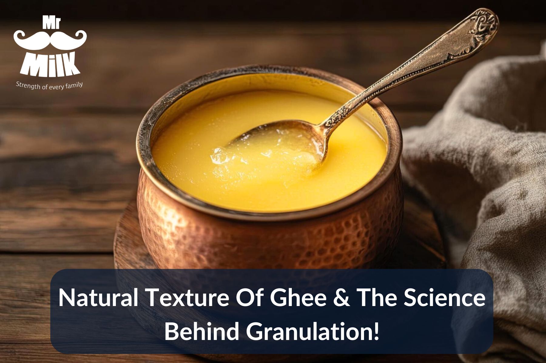 Natural texture of ghee and the science behind granulation